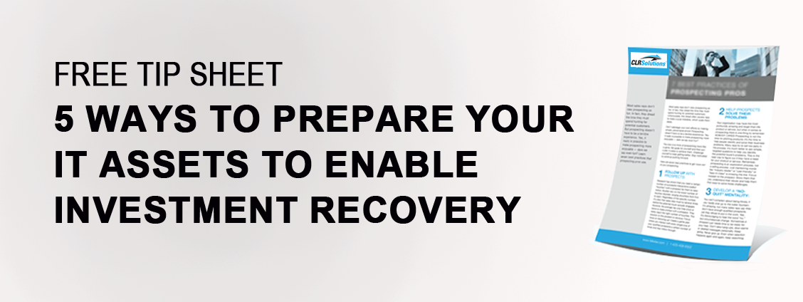 Free tip sheet: 5 ways to prepare your IT assets to enable asset recovery